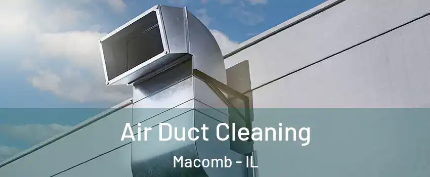  Air Duct Cleaning Macomb - IL