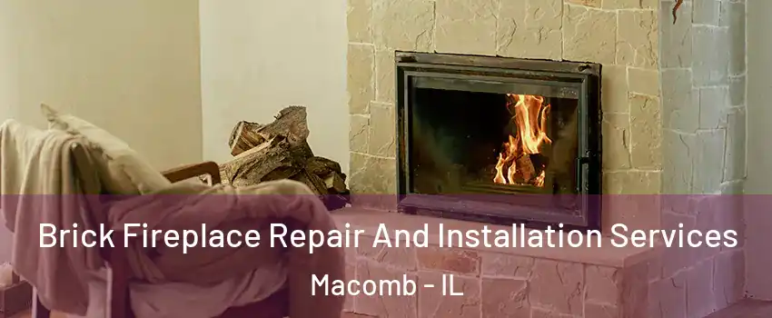  Brick Fireplace Repair And Installation Services Macomb - IL
