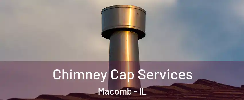  Chimney Cap Services Macomb - IL
