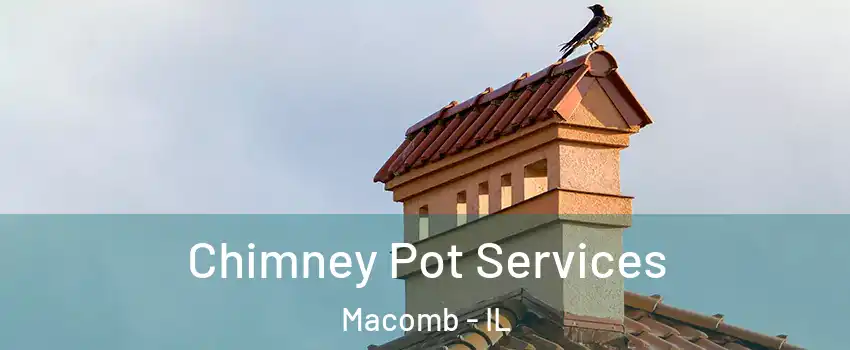  Chimney Pot Services Macomb - IL