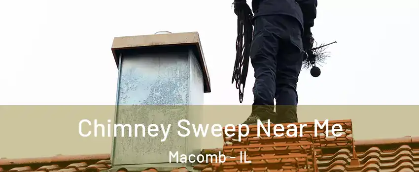  Chimney Sweep Near Me Macomb - IL