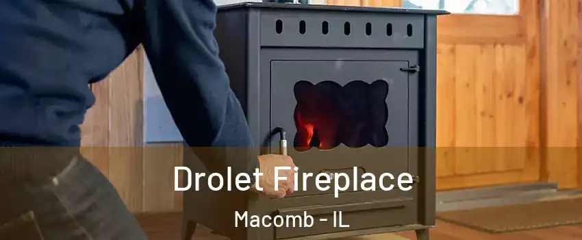  Drolet Fireplace Macomb - IL
