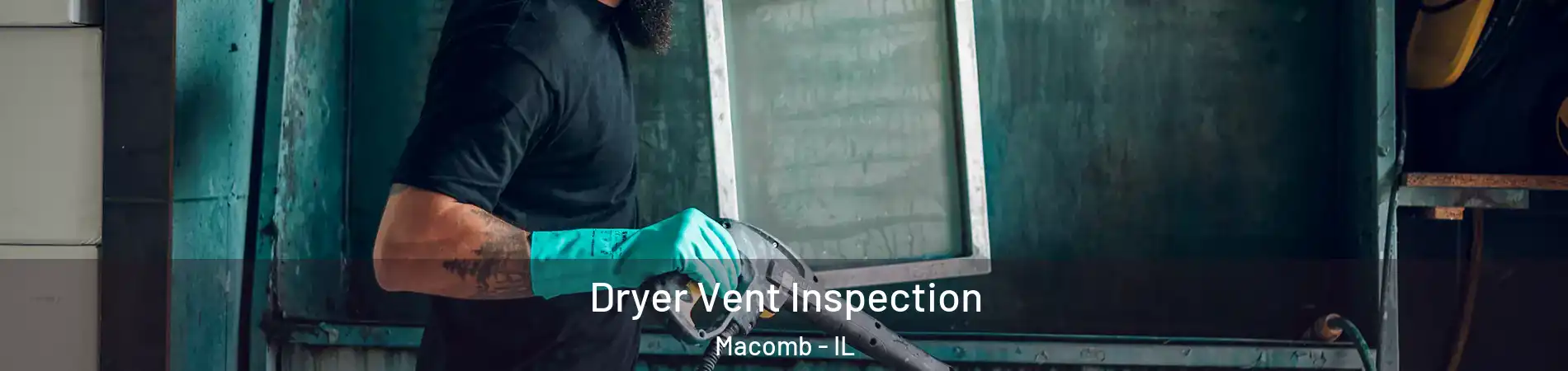  Dryer Vent Inspection Macomb - IL