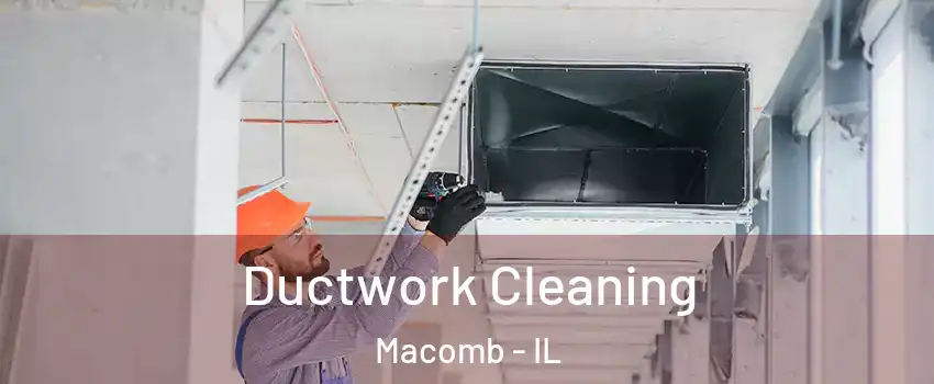  Ductwork Cleaning Macomb - IL