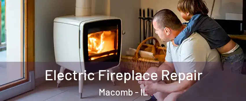  Electric Fireplace Repair Macomb - IL