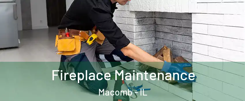  Fireplace Maintenance Macomb - IL