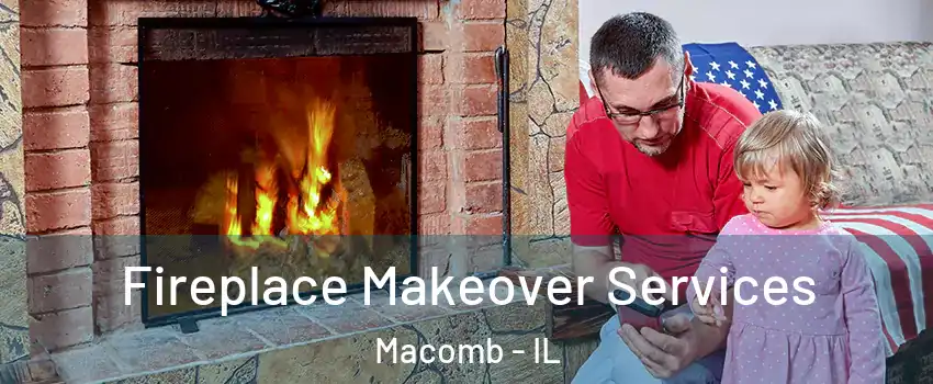  Fireplace Makeover Services Macomb - IL
