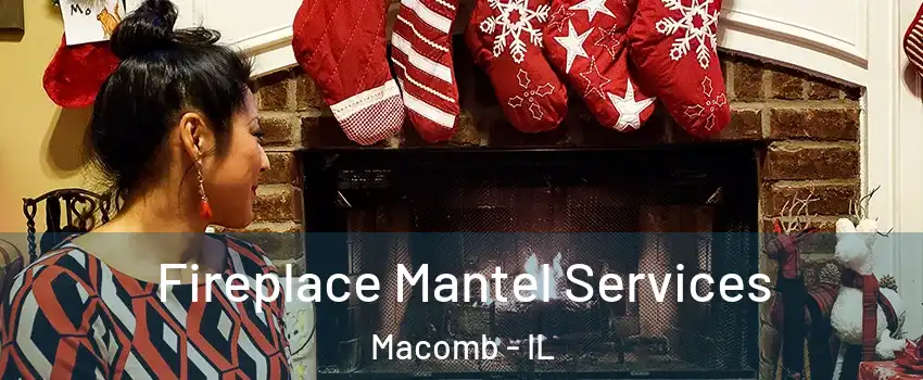  Fireplace Mantel Services Macomb - IL