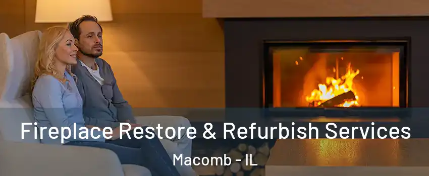  Fireplace Restore & Refurbish Services Macomb - IL
