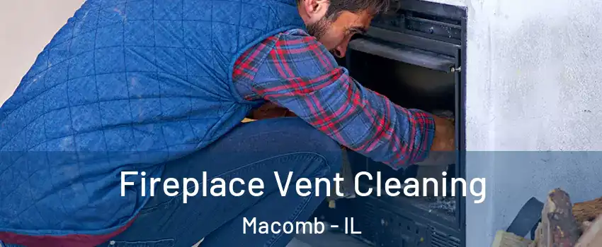  Fireplace Vent Cleaning Macomb - IL