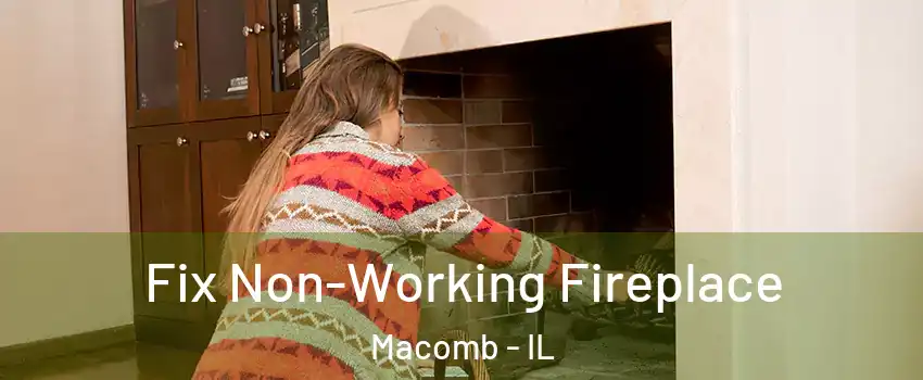  Fix Non-Working Fireplace Macomb - IL