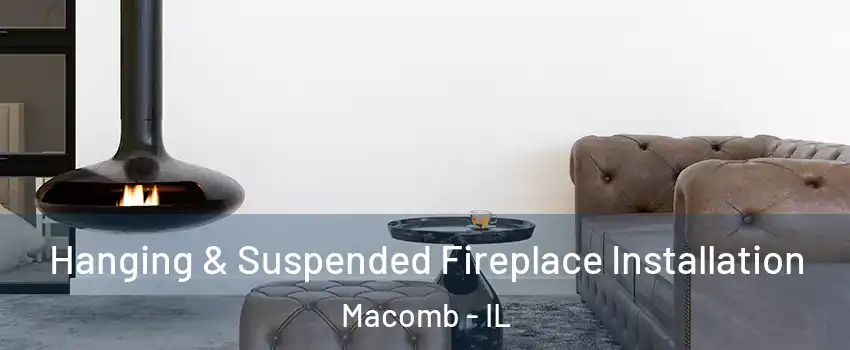  Hanging & Suspended Fireplace Installation Macomb - IL