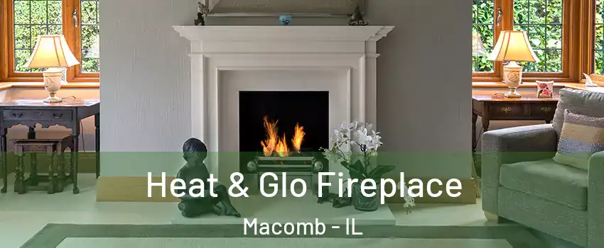  Heat & Glo Fireplace Macomb - IL