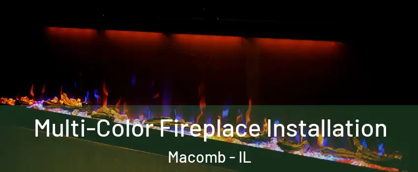  Multi-Color Fireplace Installation Macomb - IL