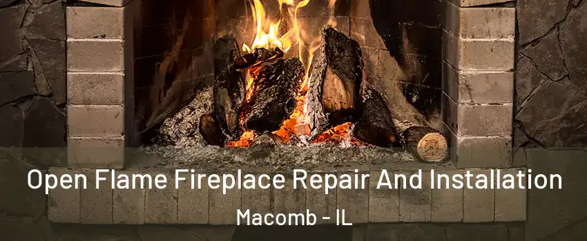  Open Flame Fireplace Repair And Installation Macomb - IL