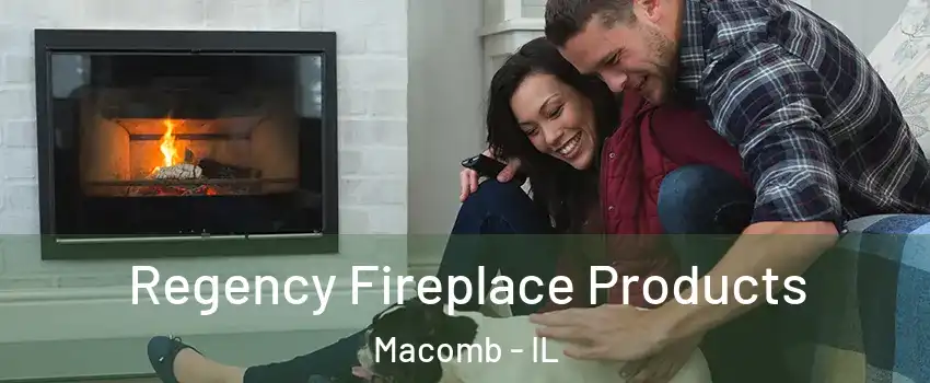  Regency Fireplace Products Macomb - IL