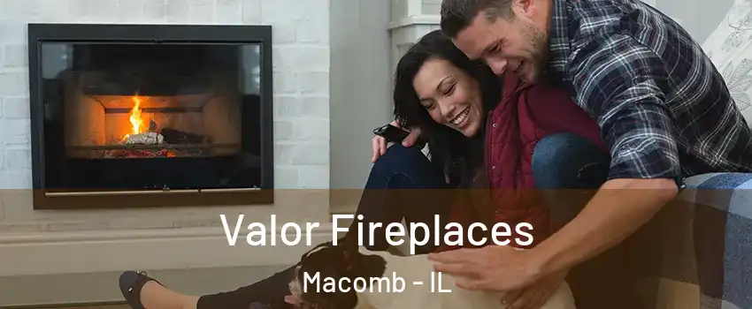  Valor Fireplaces Macomb - IL