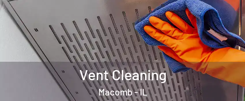  Vent Cleaning Macomb - IL