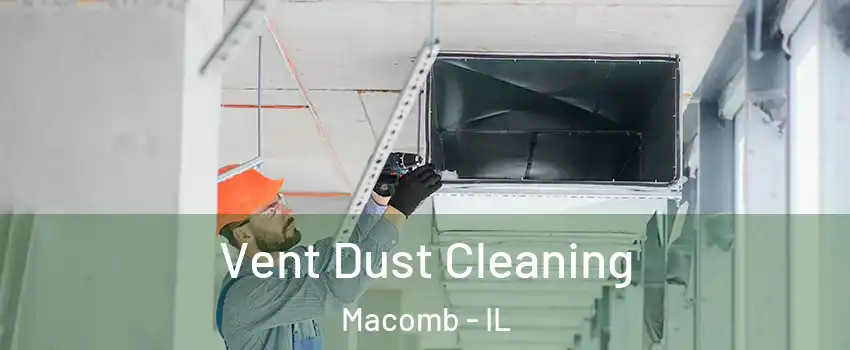  Vent Dust Cleaning Macomb - IL