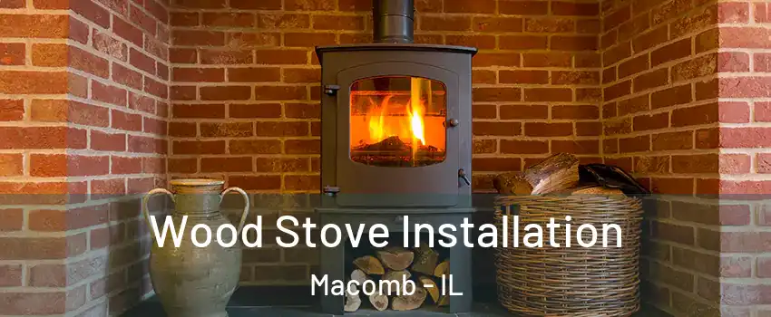 Wood Stove Installation Macomb - IL