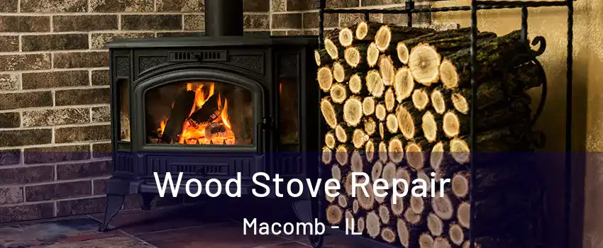  Wood Stove Repair Macomb - IL